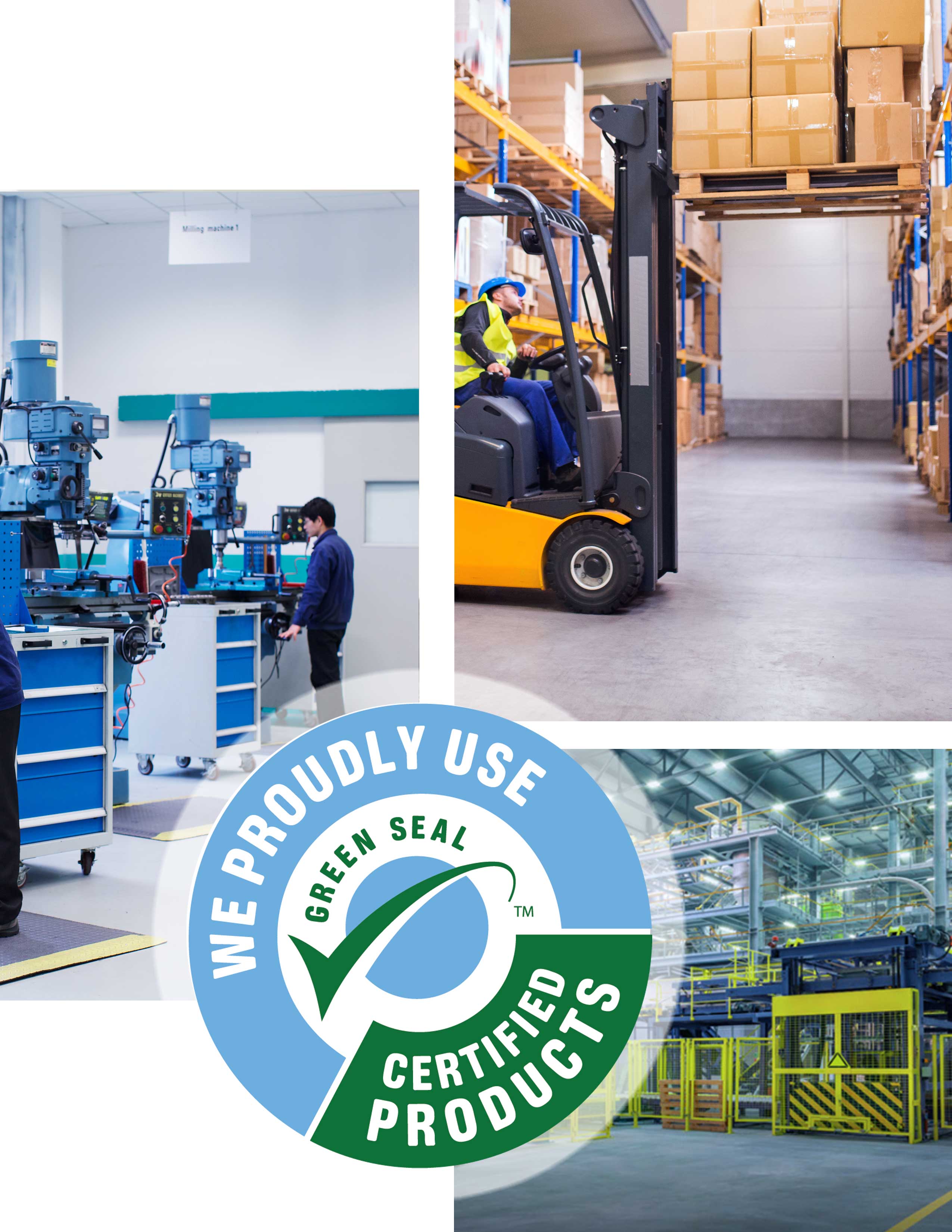 Collage of a Man Using a Machine in a Warehouse, a Man Driving a Forklift, Warehouse Pipes and Machines, and Green Seal Logo